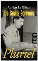 Couverture du livre « De Gaulle écrivain » de Adrien Le Bihan aux éditions Fayard/pluriel