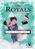 Couverture du livre « Les royals Tome 3 : action ou vérité » de Elodie Costet aux éditions Sharon Kena