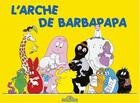 Couverture du livre « Barbapapa : l'arche de Barbapapa » de Annette Tison et Talus Taylor aux éditions Les Livres Du Dragon D'or