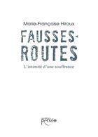 Couverture du livre « Fausses routes ; l'intimité d'une souffrance » de Marie-Francoise Hiroux aux éditions Persee