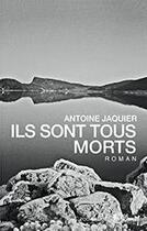 Couverture du livre « Ils sont tous morts » de Antoine Jaquier aux éditions L'age D'homme