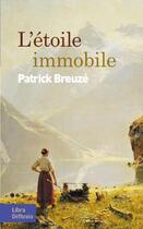 Couverture du livre « L'étoile immobile » de Patrick Breuze aux éditions Libra Diffusio