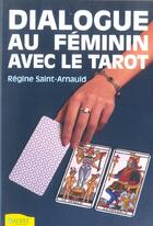 Couverture du livre « Dialogue Au Feminin Avec Le Tarot » de Regine Saint-Arnauld aux éditions Ambre