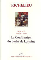 Couverture du livre « Mémoires. T.14 (1634) La Confiscation du duché de Lorraine. » de Armand-Jean Duplessis Richelieu (Cardinal De) aux éditions Paleo