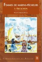 Couverture du livre « Femmes de marins-pêcheurs à Arcachon » de Paulette Abbadie-Douce aux éditions Editions Sutton