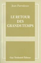 Couverture du livre « Le retour des grands temps » de Jean Parvulesco aux éditions Guy Trédaniel