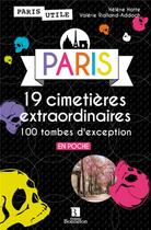 Couverture du livre « Paris ; 19 cimetières extraordinaires 100 tombes d'exception » de Helene Hatte et Valerie Rialland-Addach aux éditions Bonneton