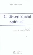 Couverture du livre « Du discernement spirituel - tome 1 - amour et concupiscence » de Georges Habra aux éditions Jubile