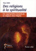 Couverture du livre « Des religions à la spiritualité » de Guy Jobin aux éditions Lumen Vitae