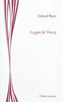 Couverture du livre « La gare de voncq » de Gerard Bayo aux éditions L'arbre A Paroles