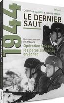 Couverture du livre « 1944 : operations spéciales en Ardenne Tome 1 : le dernier saut » de Hugues Wenkin et Christian Dujardin aux éditions Weyrich