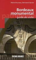 Couverture du livre « Bordeaux monumental ; guide de visite » de Bruneau/Genier aux éditions Sud Ouest Editions