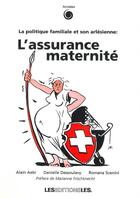 Couverture du livre « L'assurance maternité ; la politique familiale et son arlésienne » de Alain Aebi et Dessoul aux éditions Ies