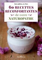 Couverture du livre « 60 recettes réconfortantes de votre naturopathe » de Naima Matboua aux éditions Jouvence