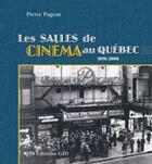 Couverture du livre « Les salles de cinéma au Québec ; 1896-2008 » de Pierre Pageau aux éditions Gid