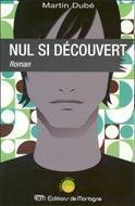 Couverture du livre « Nul si découvert » de Martin Dube aux éditions De Mortagne