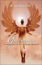 Couverture du livre « Guérison ; enseignements de l'archange Raphaël » de Karine Malenfant aux éditions Ada