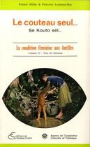 Couverture du livre « Le couteau seul... Sé Kouto sèl... La condition féminine aux Antilles » de  aux éditions L'harmattan