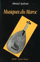 Couverture du livre « Musiques du maroc » de Ahmed Aydoun aux éditions Eddif Maroc