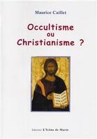 Couverture du livre « Occultisme et christiannisme ? » de Maurice Caillet aux éditions Icone De Marie