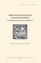Couverture du livre « Three neglected sources of sasanian history in the reign of Khusraw Anushirvan » de Michael Richard Jackson Bonner aux éditions Peeters