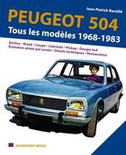 Couverture du livre « Peugeot 504, tous les modèles 1968-1983 » de Jean-Patrick Baraille aux éditions Schneider Text