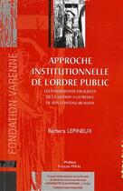 Couverture du livre « Approche institutionnelle de l'ordre public » de Barbara Lepineux aux éditions Pu Droit Clermont-ferrand