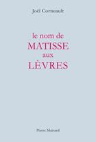 Couverture du livre « Le nom de Matisse aux lèvres » de Joel Cornuault aux éditions Pierre Mainard