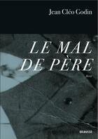 Couverture du livre « Le mal de père » de Jean Cleo Godin aux éditions Del Busso