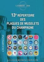 Couverture du livre « 13e répertoire des plaques de muselets du champagne (édition 2016) » de Claude Lambert aux éditions Petit Journal Des Collectionneurs
