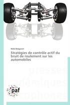 Couverture du livre « Stratégies de contrôle actif du bruit de roulement sur les automobiles » de Walid Belgacem aux éditions Presses Academiques Francophones