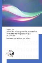 Couverture du livre « Identification pour la poursuite robuste de trajectoire par platitude » de Victor Stephane aux éditions Presses Academiques Francophones