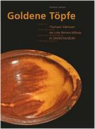 Couverture du livre « Golden pots ; thurnau earthenware from the lotte reimers-stiftung at the Grassi museum » de Marlene Jochem aux éditions Arnoldsche