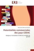 Couverture du livre « Potentialites commerciales des pays ceeac - analyse et simulation a l'aide du modele de gravite » de Mbouandi Njikam M. aux éditions Editions Universitaires Europeennes