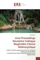 Couverture du livre « Livre proceedings deuxieme colloque maghrebin chimie heterocyclique - cmch 2-2018 organise les 26 & » de Besbes Neji aux éditions Editions Universitaires Europeennes