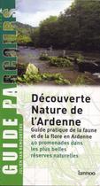 Couverture du livre « Découverte nature de l'Ardenne ; guide pratique de la faune et de la flore en Ardenne » de Julien Van Remoortere aux éditions Lannoo