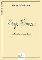 Couverture du livre « Tango menteur pour flute, violoncelle et guitare » de Renouvin Didier aux éditions Delatour