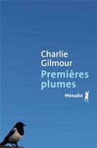Couverture du livre « Premières plumes » de Charlie Gilmour aux éditions Metailie