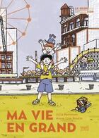 Couverture du livre « Ma vie en grand » de Julia Kerninon et Anne-Lise Boutin aux éditions Seuil Jeunesse