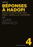 Couverture du livre « ACTUALITE CRITIQUE Tome 4 : réponses à hadopi » de Juan Branco aux éditions Capricci Editions