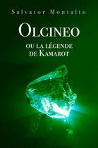 Couverture du livre « Olcineo - ou la legende de kamarot » de Montalto Salvator aux éditions Librinova