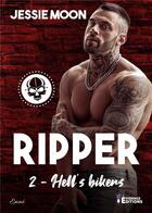 Couverture du livre « Hell's Bikers Tome 2 : Ripper » de Moon Jessie aux éditions Evidence Editions