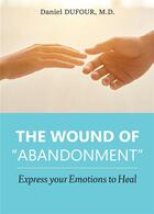 Couverture du livre « The wound of abandonment » de M.D. Daniel Dufour aux éditions Bookelis