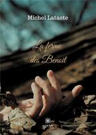 Couverture du livre « La ferme des Benoit » de Michel Lataste aux éditions Le Lys Bleu