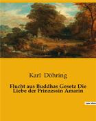 Couverture du livre « Flucht aus buddhas gesetz die liebe der prinzessin amarin » de Dohring Karl aux éditions Culturea