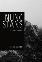 Couverture du livre « Nunc stans, la Sainte-Victoire » de Andrea Graziosi aux éditions Andre Frere