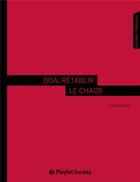 Couverture du livre « DOA, rétablir le chaos » de Elise Lepine aux éditions Playlist Society