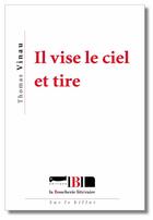 Couverture du livre « Il vise le ciel et tire » de Thomas Vinau aux éditions La Boucherie Litteraire
