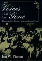 Couverture du livre « The Voices that Are Gone: Themes in Nineteenth-Century American Popula » de Finson Jon W aux éditions Oxford University Press Usa