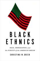 Couverture du livre « Black Ethnics: Race, Immigration, and the Pursuit of the American Drea » de Greer Christina M aux éditions Oxford University Press Usa